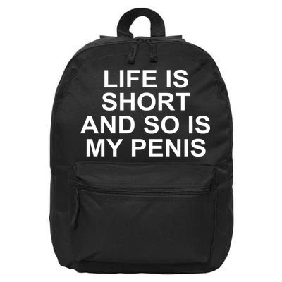 Life Is Short And So Is My Penis 16 in Basic Backpack