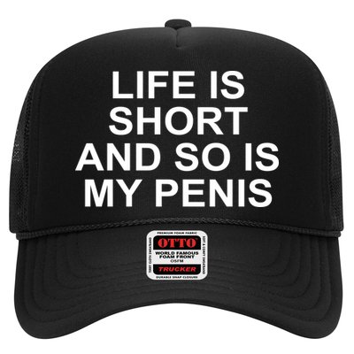 Life Is Short And So Is My Penis Trucker Hat