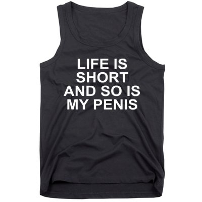 Life Is Short And So Is My Penis Tank Top