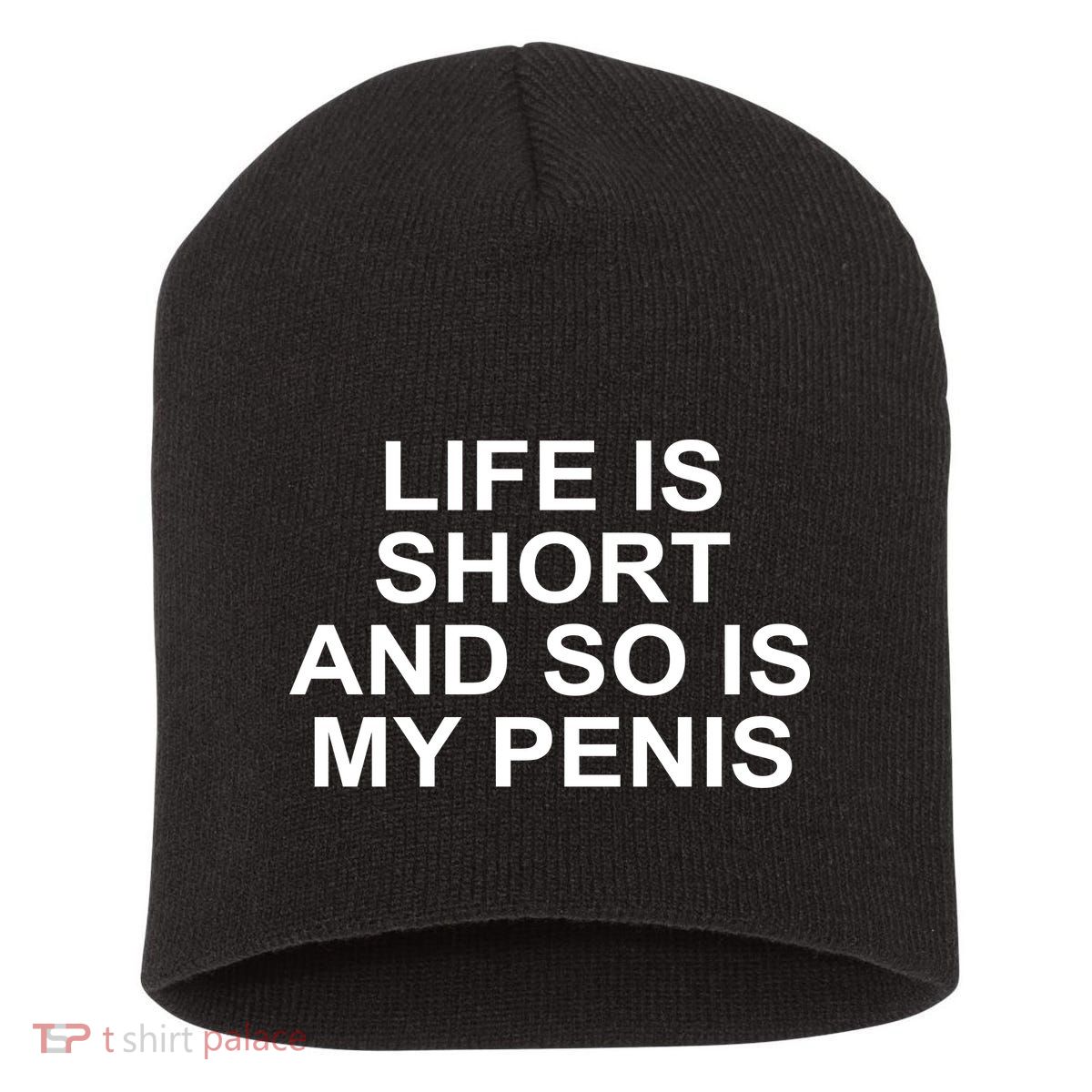 Life Is Short And So Is My Penis Short Acrylic Beanie
