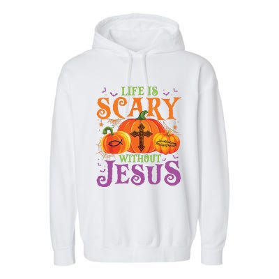 Life Is Scary Without Jesus Fall Halloween Christian Lover Garment-Dyed Fleece Hoodie