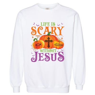 Life Is Scary Without Jesus Fall Halloween Christian Lover Garment-Dyed Sweatshirt