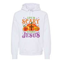 Life Is Scary Without Jesus Fall Halloween Christian Lover Premium Hoodie