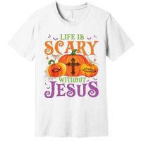 Life Is Scary Without Jesus Fall Halloween Christian Lover Premium T-Shirt