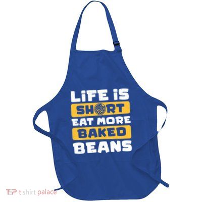 Life Is Short Funny Eat More Baked Beans For Bean Specialist Great Gift Full-Length Apron With Pockets