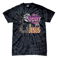 Life Is Scary Without Jesus Halloween Costume Tie-Dye T-Shirt