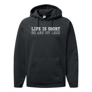 Life Is Short So Are My Legs Funny Gift Performance Fleece Hoodie