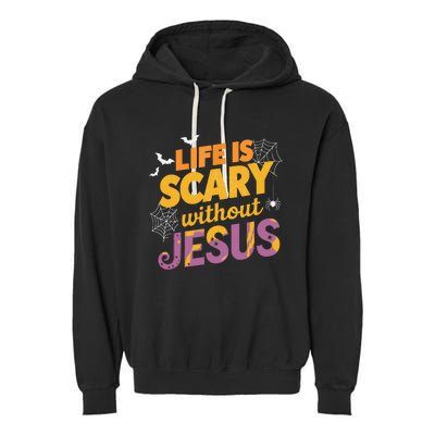 Life Is Scary Without Jesus Halloween Faith Spiritual Garment-Dyed Fleece Hoodie