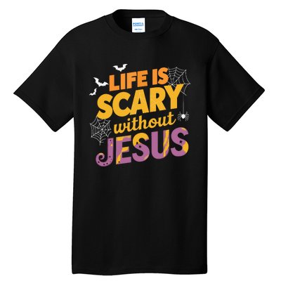 Life Is Scary Without Jesus Halloween Faith Spiritual Tall T-Shirt