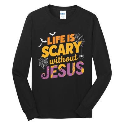 Life Is Scary Without Jesus Halloween Faith Spiritual Tall Long Sleeve T-Shirt