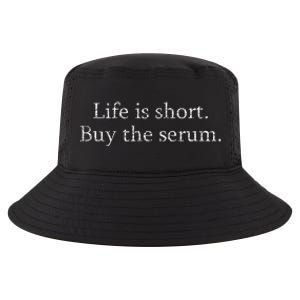 Life Is Short Buy The Serum Skin Esthetician Skincare Cool Comfort Performance Bucket Hat