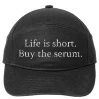 Life Is Short Buy The Serum Skin Esthetician Skincare 7-Panel Snapback Hat