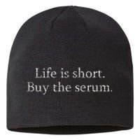 Life Is Short Buy The Serum Skin Esthetician Skincare Sustainable Beanie