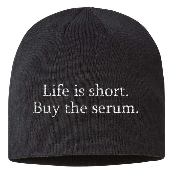 Life Is Short Buy The Serum Skin Esthetician Skincare Sustainable Beanie