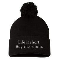 Life Is Short Buy The Serum Skin Esthetician Skincare Pom Pom 12in Knit Beanie