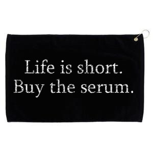 Life Is Short Buy The Serum Skin Esthetician Skincare Grommeted Golf Towel