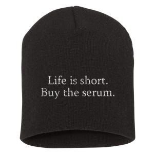 Life Is Short Buy The Serum Skin Esthetician Skincare Short Acrylic Beanie