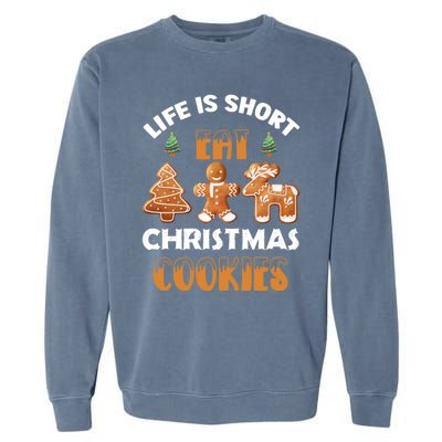 Life Is Short Eat Christmas Cookies Christmas Santa Funny Gift Garment-Dyed Sweatshirt