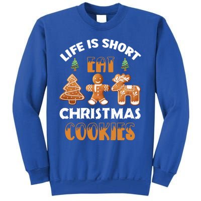 Life Is Short Eat Christmas Cookies Christmas Santa Funny Gift Tall Sweatshirt