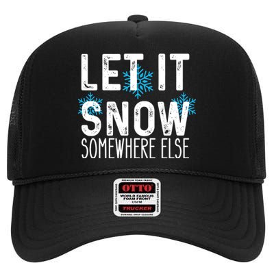 Let It Snow Somewhere Else Funny Winter Saying High Crown Mesh Back Trucker Hat