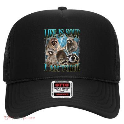 Life Is Soup I Am Fork Raccoon Meme Trash Panda Raccoon High Crown Mesh Back Trucker Hat