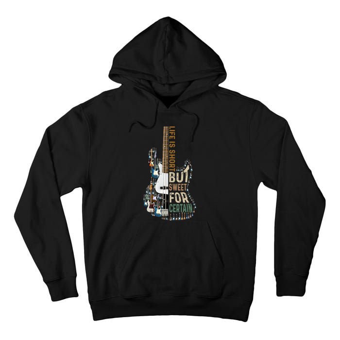 Life Is Short But Sweet For Certain Guitar Lover Music Lover Tall Hoodie