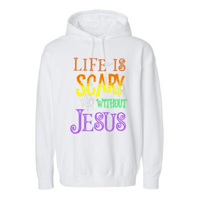 Life Is Scary Without Jesus Halloween Costume Garment-Dyed Fleece Hoodie