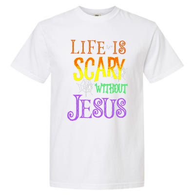 Life Is Scary Without Jesus Halloween Costume Garment-Dyed Heavyweight T-Shirt