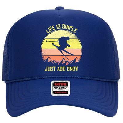 Life Is Simple Just Add Snow Skiing Gift High Crown Mesh Back Trucker Hat