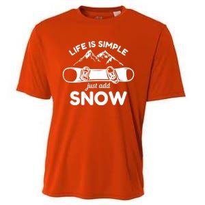 Life Is Simple Just Add Snow Snowboard Meaningful Gift Cooling Performance Crew T-Shirt