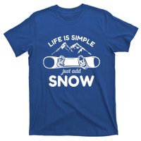 Life Is Simple Just Add Snow Snowboard Meaningful Gift T-Shirt