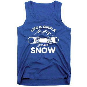 Life Is Simple Just Add Snow Snowboard Meaningful Gift Tank Top