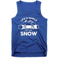 Life Is Simple Just Add Snow Snowboard Meaningful Gift Tank Top