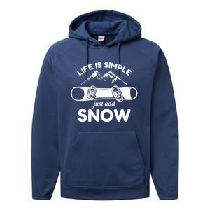 Life Is Simple Just Add Snow Snowboard Meaningful Gift Performance Fleece Hoodie