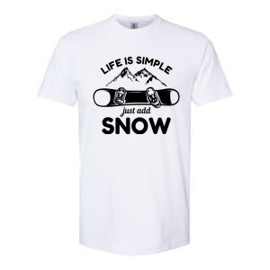 Life Is Simple Just Add Snow Snowboard Meaningful Gift Softstyle CVC T-Shirt