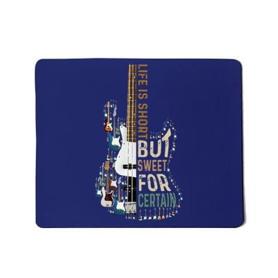 Life Is Short But Sweet For Certain Guitar LoverMusic Lover Mousepad