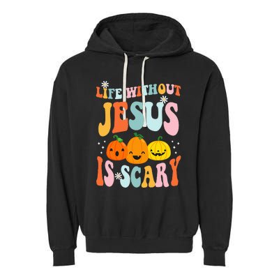 Life Is Scary Without Jesus Christian Faith Halloween Garment-Dyed Fleece Hoodie