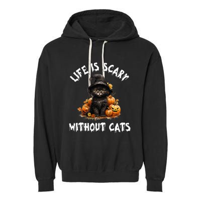 Life Is Scary Without Cats Halloween Black Cat Garment-Dyed Fleece Hoodie