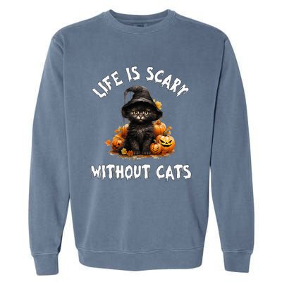 Life Is Scary Without Cats Halloween Black Cat Garment-Dyed Sweatshirt