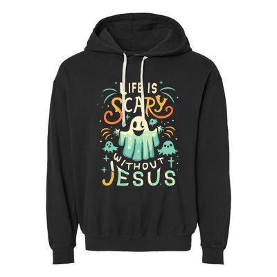 Life Is Scary Without Jesus Christian Halloween Funny Garment-Dyed Fleece Hoodie