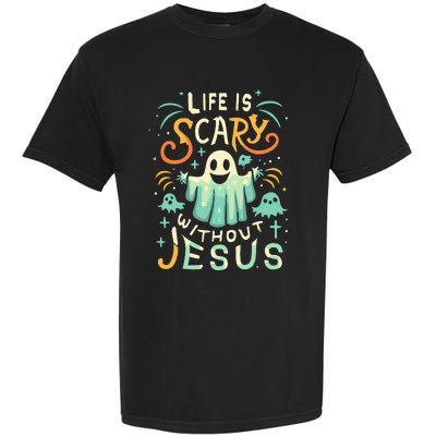 Life Is Scary Without Jesus Christian Halloween Funny Garment-Dyed Heavyweight T-Shirt