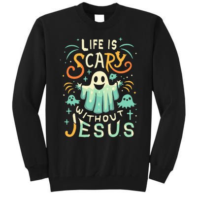 Life Is Scary Without Jesus Christian Halloween Funny Tall Sweatshirt