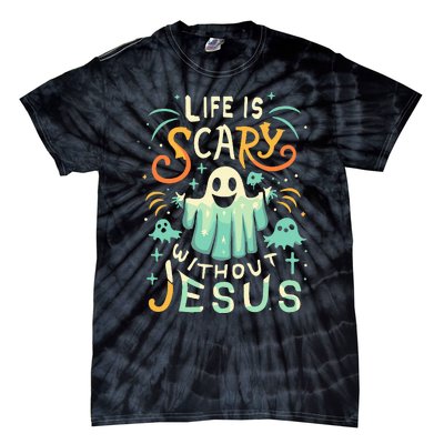 Life Is Scary Without Jesus Christian Halloween Funny Tie-Dye T-Shirt