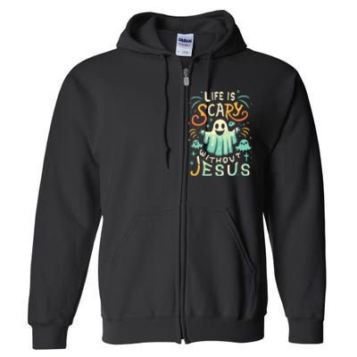 Life Is Scary Without Jesus Christian Halloween Funny Full Zip Hoodie