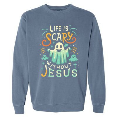 Life Is Scary Without Jesus Christian Halloween Funny Garment-Dyed Sweatshirt