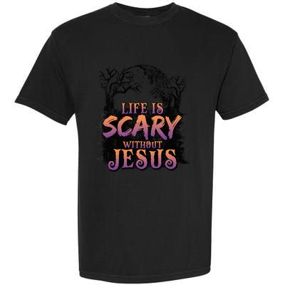 Life Is Scary Without Jesus Funny Halloween Christian Garment-Dyed Heavyweight T-Shirt