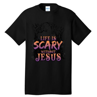 Life Is Scary Without Jesus Funny Halloween Christian Tall T-Shirt