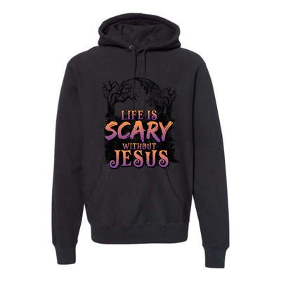 Life Is Scary Without Jesus Funny Halloween Christian Premium Hoodie