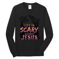 Life Is Scary Without Jesus Funny Halloween Christian Tall Long Sleeve T-Shirt