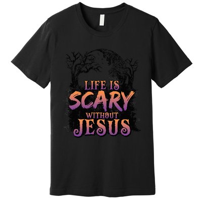 Life Is Scary Without Jesus Funny Halloween Christian Premium T-Shirt